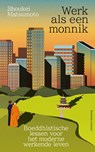 Werk als een monnik - Shoukei Matsumoto - 9789047018698