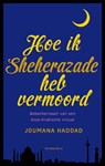 Hoe ik Sheherazade heb vermoord - Joumana Haddad - 9789047202271