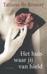 Het huis waar jij van hield - Tatiana de Rosnay - 9789047203254