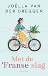 Met de Franse slag - Joëlla van der Breggen - 9789047206477