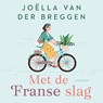 Met de Franse slag - Joëlla van der Breggen - 9789047206484