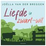 Liefde in zwart-wit - Joëlla van der Breggen - 9789047207511