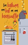 Een kalkoen, een kat en een kaassoufflé - Denise Meijer - 9789047208037