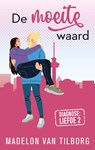 De moeite waard - Madelon van Tilborg - 9789047209553