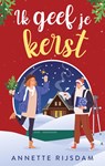Ik geef je kerst - Annette Rijsdam - 9789047210719
