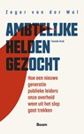 Ambtelijke helden gezocht - Zeger van der Wal - 9789047302384