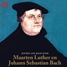 Govert Jan Bach over Maarten Luther en Johann Sebastian Bach - Govert Jan Bach - 9789047623724