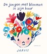 De jongen met bloemen in zijn haar - Jarvis - 9789047713944