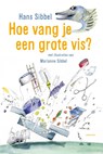 Hoe vang je een grote vis? - Hans Sibbel - 9789047714842