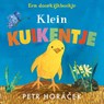 Klein kuikentje - Petr Horáček - 9789047716136