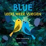 Blue leert weer vliegen - Britta Teckentrup - 9789048318186