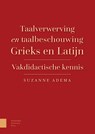 Taalverwerving en taalbeschouwing Grieks en Latijn - Suzanne Adema - 9789048538232