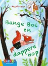 Bange Bol en dappere Hop - Aag Vernelen - 9789048732876