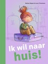 Ik wil naar huis! - Marlies Slegers - 9789048756377