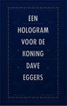 Een hologram voor de koning - Dave Eggers - 9789048812523