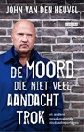 De moord die niet veel aandacht trok - John van den Heuvel - 9789048820092