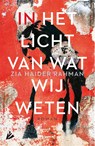 In het licht van wat wij weten - Zia Haider Rahman - 9789048824427