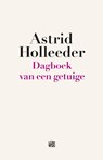 Dagboek van een getuige - Astrid Holleeder - 9789048843527