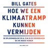 Hoe we een klimaatramp kunnen vermijden - Bill Gates - 9789048855223