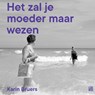 Het zal je moeder maar wezen - Karin Bruers - 9789048857371