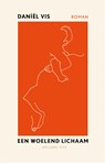 Een woelend lichaam - Daniël Vis - 9789048862238