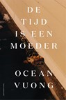 De tijd is een moeder - Ocean Vuong - 9789048863051