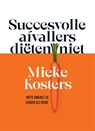 Succesvolle afvallers diëten niet - Mieke Kosters - 9789048867974