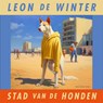 Stad van de honden - Leon de Winter - 9789048869572