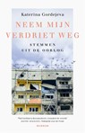 Neem mijn verdriet weg - Katerina Gordejeva - 9789048870332