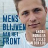 Mens blijven aan het front - Andrii Kobaliia ; Gilles van der Loo - 9789048872503