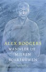 Wanneer de mieren schreeuwen - Alex Boogers - 9789048873357