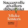 Succesvolle afvallers diëten niet - Mieke Kosters - 9789048874125