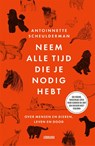 Neem alle tijd die je nodig hebt - Antoinnette Scheulderman - 9789048875733