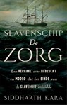 Slavenschip De Zorg - Siddharth Kara - 9789048877652
