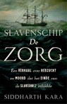 Slavenschip De Zorg - Siddharth Kara - 9789048877669