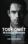 Toekomst in eigen handen - Tom van Grieken - 9789049024253