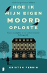 Hoe ik mijn eigen moord oploste - Kristen Perrin - 9789049202842