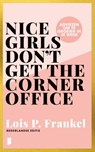 Nice girls don't get the corner office - Lois P. Frankel - 9789049203153