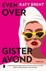 Even over gisteravond - Katy Brent ; Deul en Spanjaard - 9789049205836