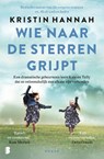 Wie naar de sterren grijpt - Kristin Hannah - 9789049210090