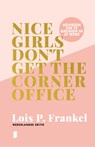 Nice girls don't get the corner office - Lois P. Frankel - 9789049210663