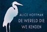 De wereld die we kenden - Alice Hoffman - 9789049808020