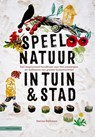 Speelnatuur in tuin & stad - Denise Enthoven - 9789050119955