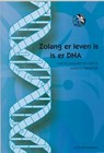 Zolang er leven is is er DNA - J. Kerssemakers - 9789051792430