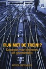 Fijn met de trein!? - Antoon Erftemeijer - 9789051793505