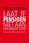 Laat je pensioen niet aan een ander over - G.M. Koekkoek - 9789051798630