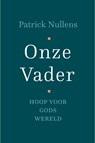 Onze Vader - Patrick Nullens - 9789051945928