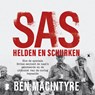 SAS: helden en schurken - Ben Macintyre - 9789052863177