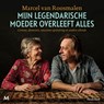 Mijn legendarische moeder overleeft alles - Marcel van Roosmalen - 9789052863771