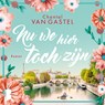 Nu we hier toch zijn - Chantal van Gastel - 9789052865812